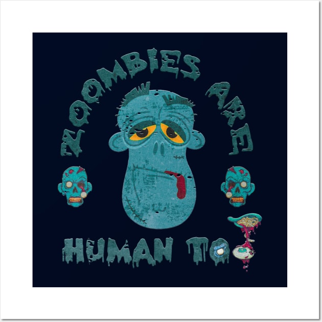 zombies are human too. funny puns Wall Art by nowsadmahi